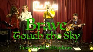 Touch The Sky From brave   Cover By The Meadows