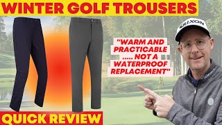 Winter Golf Trousers - Warm and Practicable - Not a Waterproof Replacement though.