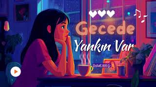 Gecede Yankın Var - Yağmurlu Bir Gecede Başlayan Aşkın Şarkısı