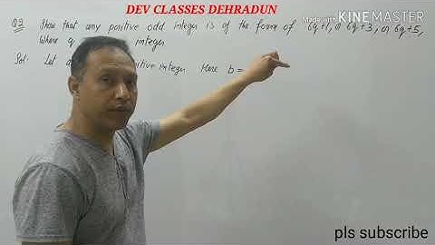show that any positive odd integer is of the form of 6q+1,6q+3 or 6q+5. where q is some integer.