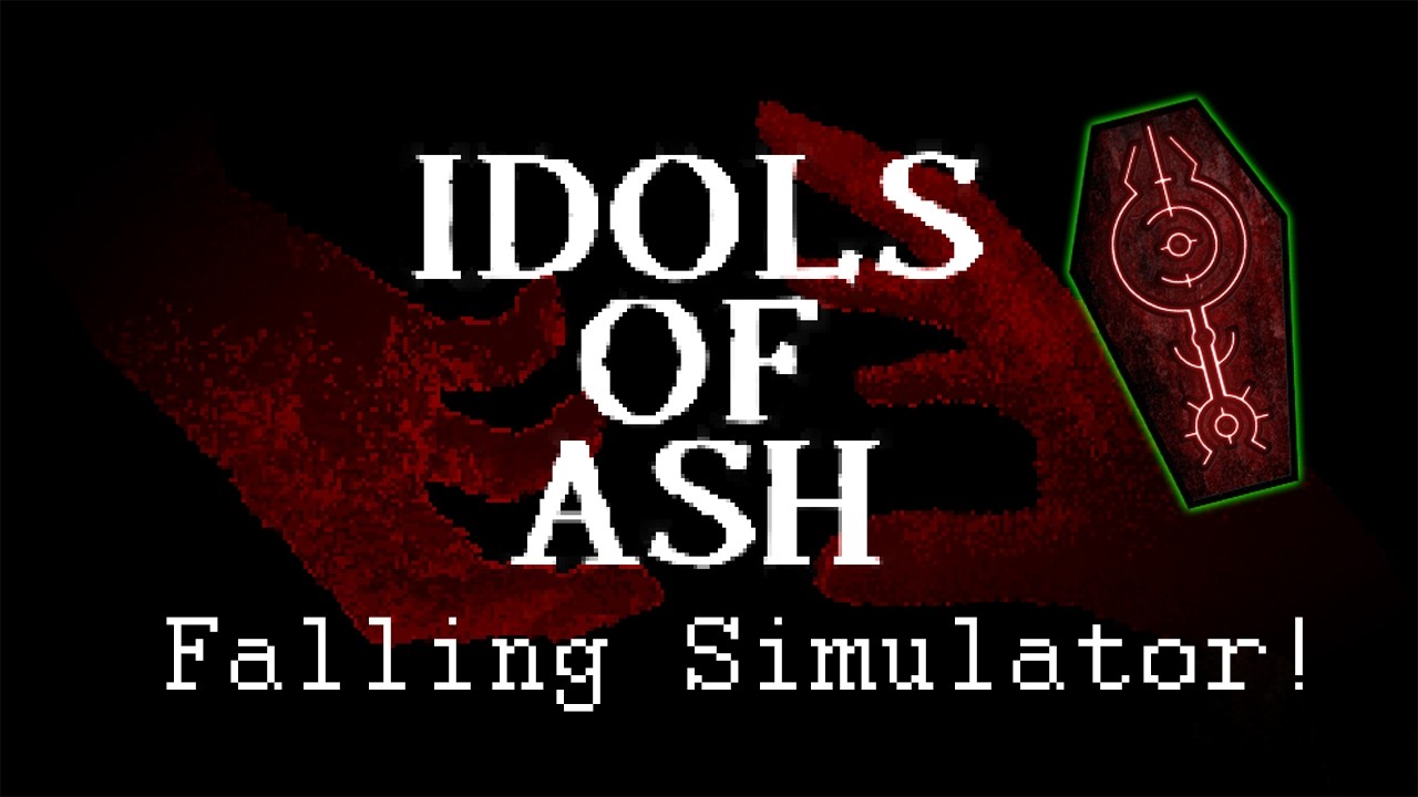 Idols of Ash - Falling Simulator!