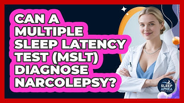 Can A Multiple Sleep Latency Test (MSLT) Diagnose Narcolepsy? - Sleep Apnea Support Network