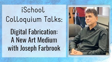 Digital Fabrication: A New Art Medium with Joseph Farbrook