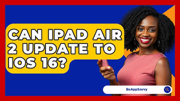 Can Ipad Air 2 Update To Ios 16? - Be App Savvy