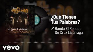 Video thumbnail of "Banda El Recodo De Cruz Lizárraga - ¿Qué Tienen Tus Palabras? (Audio)"