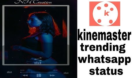 How to make trending whatsapp status video in kinemaster | kinemaster 2020