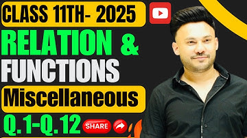 Miscellaneous Ex  Q1 To Q12 || Relation And Function    ||  Chapter 2 Class 11 Board Exam 2025 NCERT