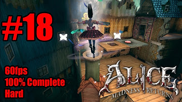 Alice: Madness Returns - Walkthrough Part 18 (100%/60FPS/FullHD) {Chapter 5: The Dollhouse}