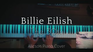 Video thumbnail of "The  30th - Billie Eilish [Piano Cover]"