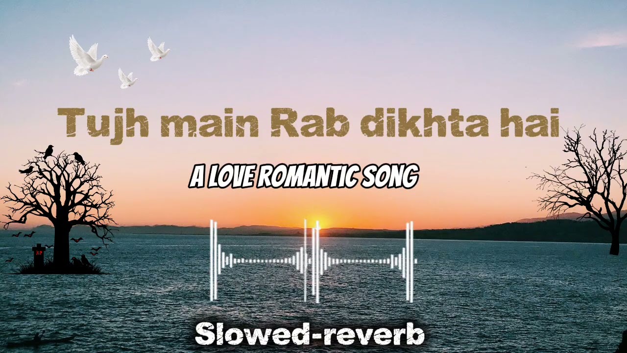 Tujhe Main Rab Dikhta Hai | New Hindi Romantic Love Song 2026 | Heart Touching Soulful Song 