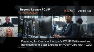 Preparing for Omnissa Horizon PCoIP EOL &amp; Transitioning to Blast Extreme or PCoIP Ultra with 10ZiG