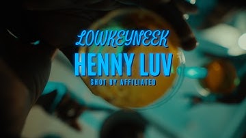 LowkeyNeek - Henny Luv (Official Music Video) Shot by @AFFILIATEDFILMS