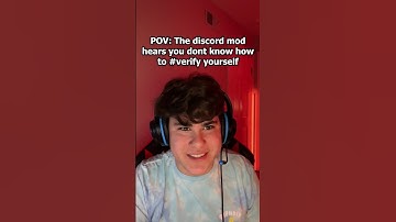 POV: Discord mod finds out you dont know how to #verify yourself
