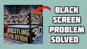 How To Solve Wrestling Revolution 3D App Black Screen Problem|| Rsha26 Solutions
