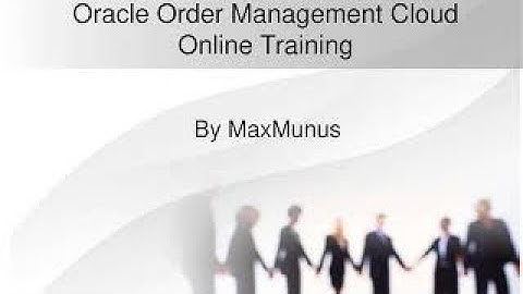 ORACLE ORDER MANAGEMENT CLOUD  Training–ORDER MANAGEMENT CLOUD  Online Training(Certification Tips)