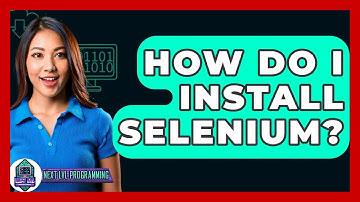 How Do I Install Selenium? - Next LVL Programming