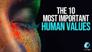 The 10 Most Important Human Values - Fearless Soul