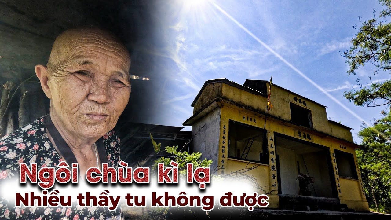 Kì lạ ngôi chùa không Sư có bà lão tiết lộ mình đã thấy rắn đầu người