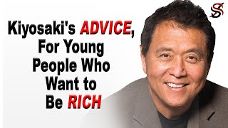 Robert Kiyosaki’s Advice, for Young People Who Want to Be Rich
