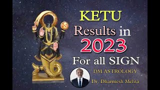 Ketu Results in 2023 for all Sign | Transit Ketu results| Dr. Dharmesh M. Mehta
