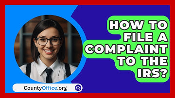 How To File A Complaint To The IRS? - CountyOffice.org