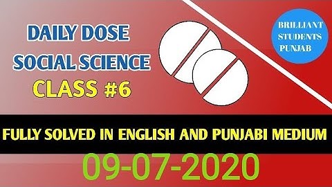 DAILY DOSE  09-07-2020  CLASS  VI (SIXTH)SOCIAL SCIENCE FULLY SOLVED ENGLISH AND PUNJABI MEDIUM