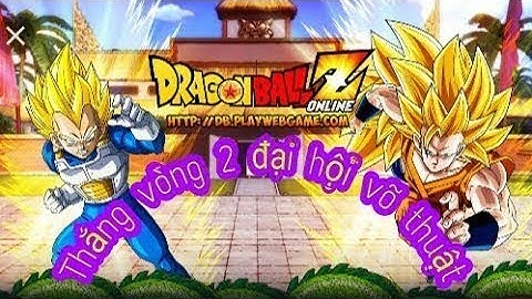 Đi đại hội võ thuật và cái kết đắng ! #4/ Ngọc rồng online