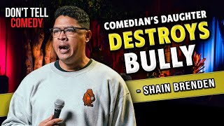 Comedian's Daughter DESTROYS Bully | Shain Brenden | Stand Up Comedy