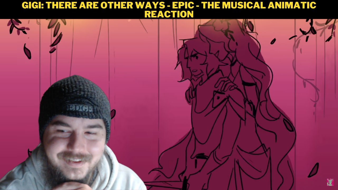 Gigi There Are Other Ways Epic The Musical Animatic Reaction YouTube