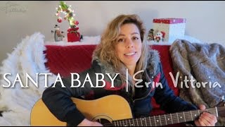 SANTA BABY | Erin Vittoria | Christmas Songs