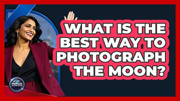What Is The Best Way To Photograph The Moon? - Profiles in Politics