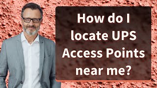 How do I locate UPS Access Points near me?