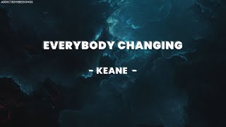 KEANE - EVERYBODY CHANGING (VIBESLYRICS)