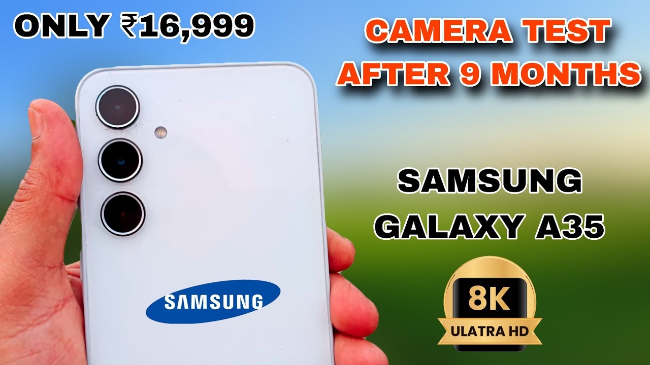 Samsung Galaxy A35 Camera Test After 9 Months || Samsung Galaxy A35 5G ...