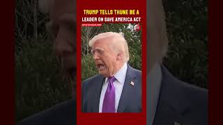 Trump Urges John Thune to “Be a Leader” and Pass SAVE America Act
