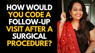 How to Code Follow-Up Visits After Surgery | Medical Coding Guidelines Explained