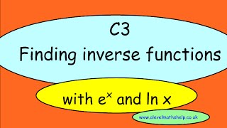 C3 Inverse functions with ln and e - exam style questions-  A2 - alevelmathshelp