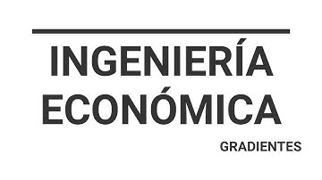 Ingeniería Económica - Gradientes