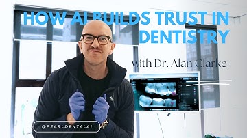 Dr. Alan Clarke:  Building trust with AI in dentistry