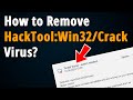 How to remove hacktool win32 crack virus  easy tutorial 