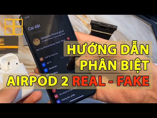 Hướng Dẫn Phân Biệt Tai Nghe Airpods 2 Zin Và Super Fake | 88Mobile