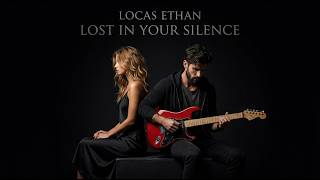 LOCAS ETHAN – Lost in Your Silence