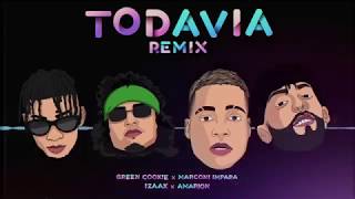 Green Cookie - Todavia ( Remix ) Ft Marconi Impara , Izaak , Amarion