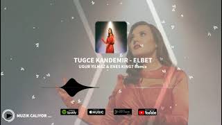 En Yeni !! Tuğçe Kandemir - Elbet ( Uğur Yılmaz & Enes king7 Remix ) (KN.MZK Ultra New edit ) Resimi