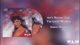 Shirley Brown - Ain't Nothin' Like the Lovin' We Got Visualizer
