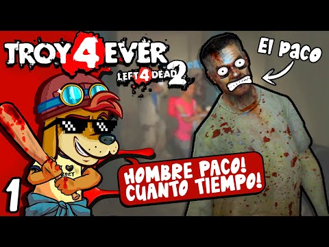 Mis amigos ahora son ZOMBIES 😂 - Troy 4 Ever (Left 4 Dead 2) #1