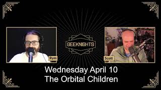 GeekNights Live: The Orbital Children