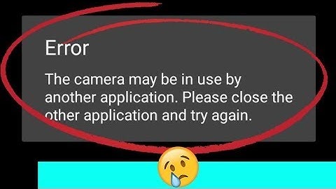 Failed to Open Camera, please close the other application and try again | *FIXED* 😀 (2021) [4k]