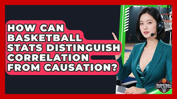 How Can Basketball Stats Distinguish Correlation From Causation? - Basketball Stats Central
