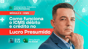 Módulo: ICMS – Como funciona o ICMS Débito e Crédito no Lucro Presumido? Simulando no Excel